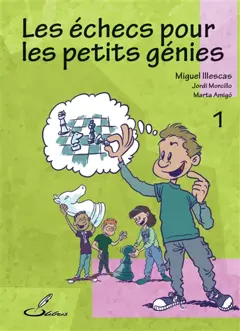Les échecs pour les petits génies, tome 1