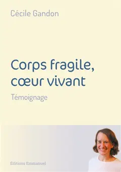 Corps fragile, cœur vivant : témoignage