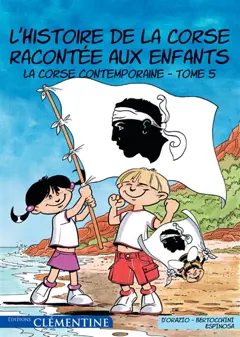 L'histoire de la Corse racontée aux enfants, tome 5 : La Corse contemporaine