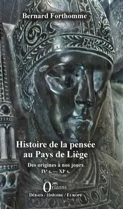 Histoire de la pensée au pays de Liège : des origines à nos jours, tome 1 : IVe s.-XIe s.