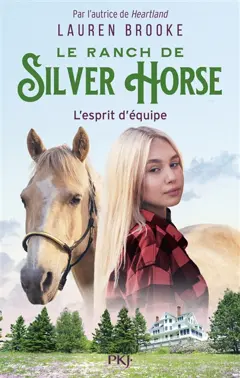 Le ranch de Silver Horse, tome 3 : L'esprit d'équipe