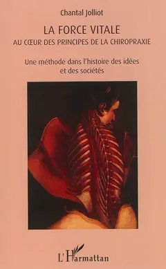 La force vitale au cœur des principes de la chiropraxie : une méthode dans l'histoire des idées et des sociétés