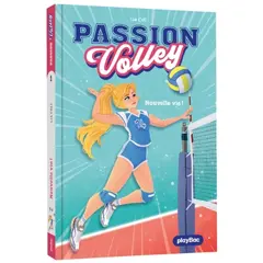 Passion volley, tome 1 : Nouvelle vie !