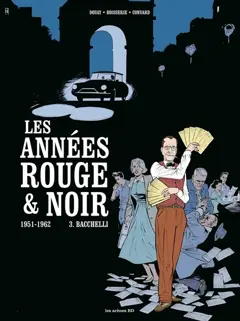 Les années rouge & noir, tome 3 : Bacchelli : 1951-1962