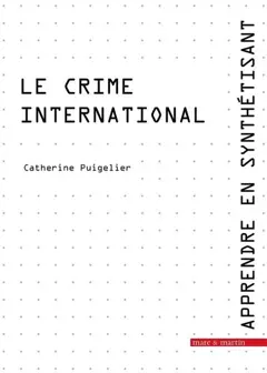 Apprendre en synthétisant, tome 7 : Le crime international