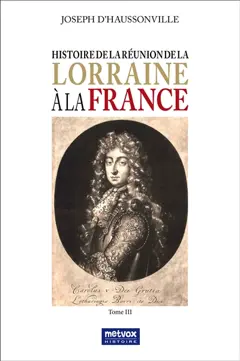 Histoire de la réunion de la Lorraine à la France, tome 3