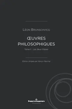 Œuvres philosophiques de Léon Brunschvicg, tome 2 : Les deux thèses