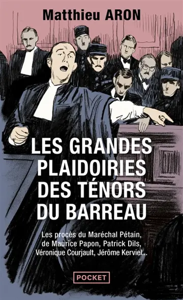 Les grandes plaidoiries des ténors du barreau : quand les mots peuvent tout changer