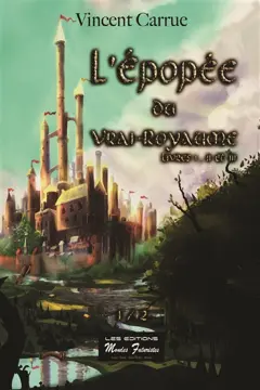 L'épopée du Vrai-Royaume, tome 1 : Livres I, II et III