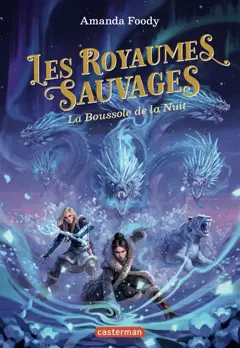 Les royaumes sauvages, tome 4 : La boussole de la nuit