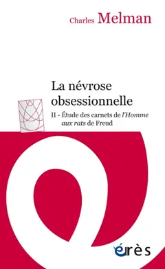 La névrose obsessionnelle, tome 2 : Etude des carnets de L'homme aux rats de Freud