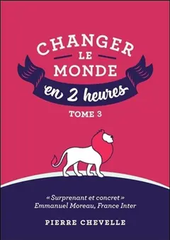Changer le monde en 2 heures, tome 3