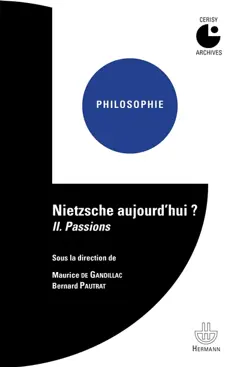 Nietzsche aujourd'hui ? : colloque de Cerisy, tome 2 : Passions