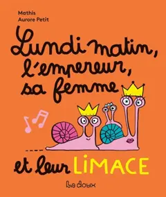 Lundi matin, l'empereur, sa femme et leur limace