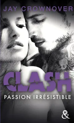 Clash, tome 4 : Passion irrésistible