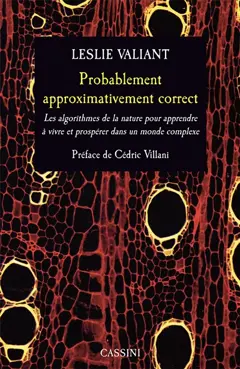 Probablement approximativement correct : les algorithmes de la nature pour apprendre à vivre et prospérer dans un monde complexe