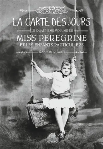 Miss Peregrine et les enfants particuliers. Vol. 4. La carte des jours