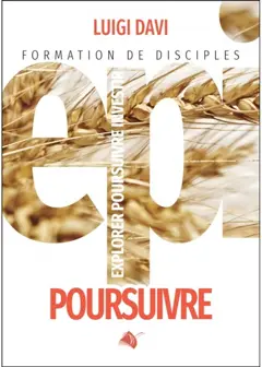 Explorer, poursuivre, investir : formation de disciples, tome 2 : Poursuivre : le disciple en action