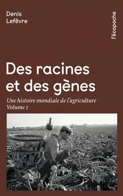 Des racines et des gènes : une histoire mondiale de l'agriculture, tome 1