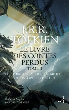 Histoire de la Terre du Milieu, tome 2 : Le second livre des contes perdus : tome 2