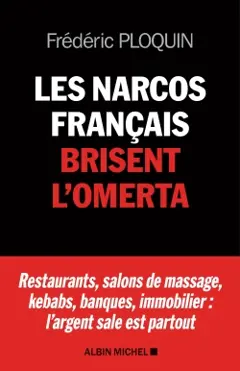 Les Narcos français brisent l'omerta : Restaurants, salons de massage, kebabs, banque, immobilier