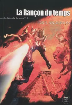 La patrouille du temps, tome 3 : La rançon du temps
