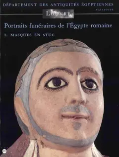 Portraits funéraires de l'Egypte romaine, tome 1 : Masques en stuc