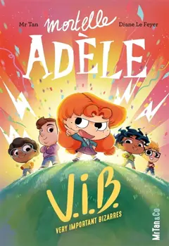 Mortelle Adèle, tome 4 : VIB, Very important bizarres