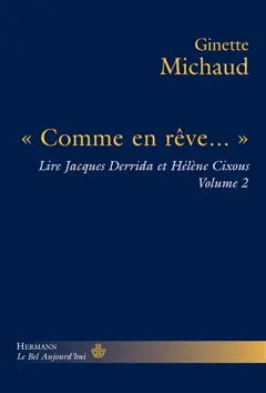 Lire Jacques Derrida et Hélène Cixous, tome 2 : Comme en rêve…