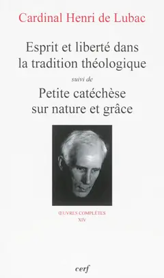 Œuvres complètes, tome 14 : Esprit et liberté dans la tradition catholique. Petite catéchèse sur nature et grâce