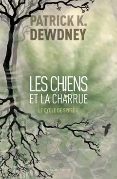 Le cycle de Syffe, tome 3 : Les chiens et la charrue