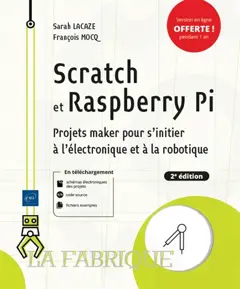 Scratch et Raspberry Pi : projets maker pour s'initier à l'électronique et à la robotique