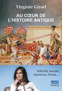 Au cœur de l'histoire antique : Néfertiti, Socrate, Spartacus, Néron…