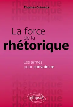 La force de la rhétorique : les armes pour convaincre