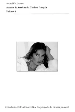 Acteurs & actrices du cinéma français : filmographies, portraits, tome 1 : D'Ami Aaröe à Jean-Claude Andruet