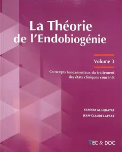 La théorie de l'endobiogénie, tome 3 : Concepts fondamentaux du traitement des états cliniques courants