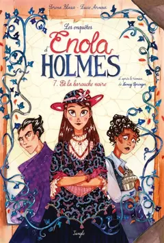Les enquêtes d'Enola Holmes, tome 7 : Enola Holmes et la barouche noire