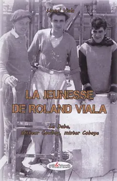 Le Dabe, docteur Cowboy, mister Cobaye, tome 2 : La jeunesse de Roland Viala