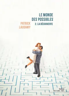 Le monde des possibles, tome 2 : La découverte