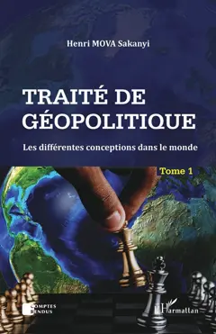 Traité de géopolitique, tome 1 : Les différentes conceptions dans le monde