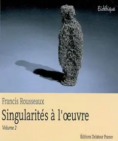 Singularités à l'œuvre, tome 2