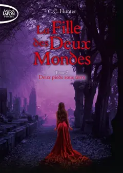 La fille des deux mondes, tome 2 : Deux pieds sous terre