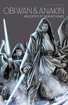 Star Wars : l'équilibre dans la force, tome 3 : Star Wars : Obi-Wan & Anakin : réceptifs et hermétiques