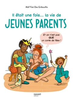 Il était une fois… la vie de jeunes parents : et ce n'est pas que un conte de fées !