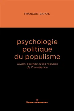 Psychologie politique du populisme : Trump, Poutine et les ressorts de l'humiliation