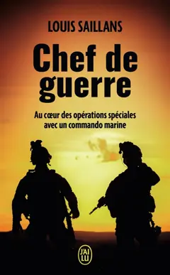Chef de guerre : au cœur des opérations spéciales avec un commando marine