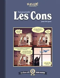 Faut pas prendre les cons pour des gens, tome 1