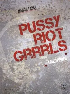 Emeutières : Pussy riot grrrls
