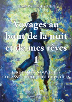 Voyages au bout de la nuit et de mes rêves, tome 1 : 131 petites nouvelles coquines, drôles, surprenantes, couverture