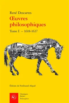Œuvres philosophiques, tome 1 : 1618-1637
